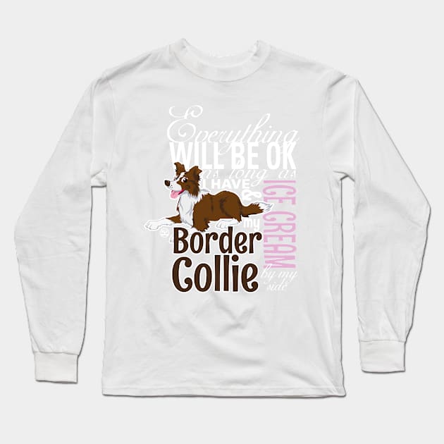 Everything will be ok - BC Brown & IceCream Long Sleeve T-Shirt by DoggyGraphics